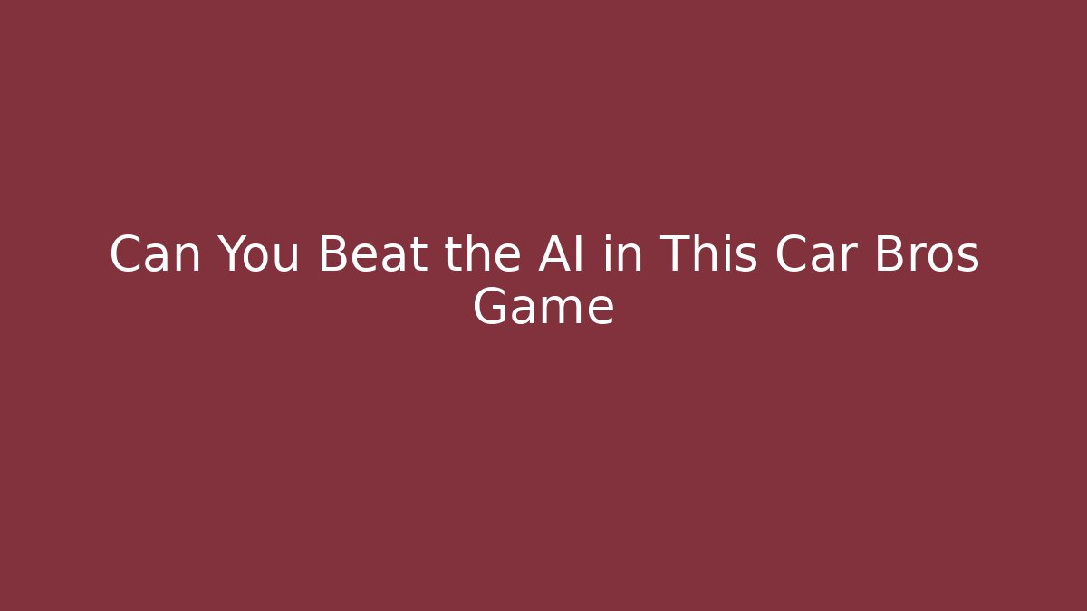 Can You Beat the AI in This Car Bros Game