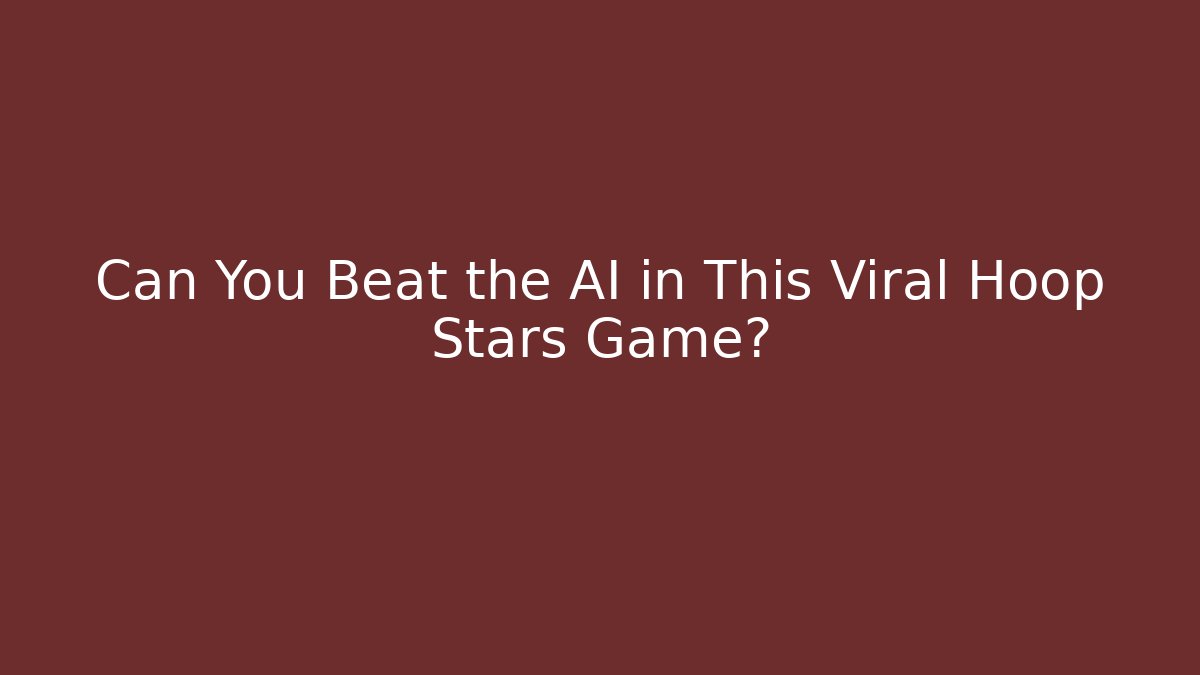Can You Beat the AI in This Viral Hoop Stars Game?