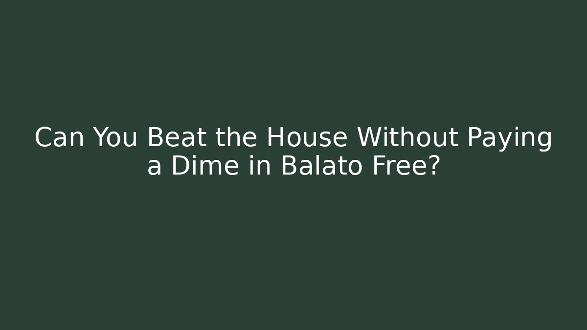 Can You Beat the House Without Paying a Dime in Balato Free?