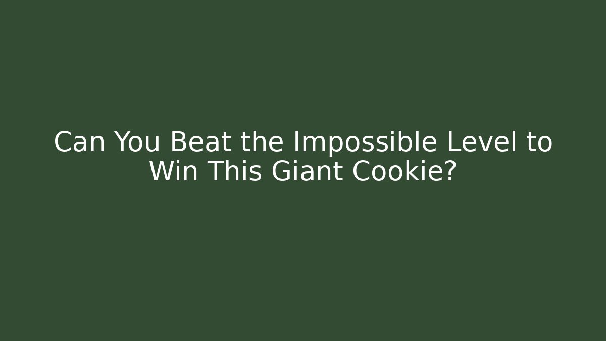Can You Beat the Impossible Level to Win This Giant Cookie?