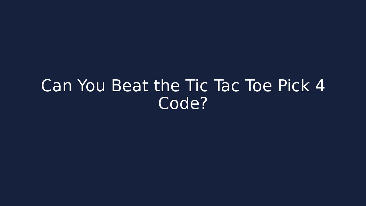 Can You Beat the Tic Tac Toe Pick 4 Code? - Boomer Naturals