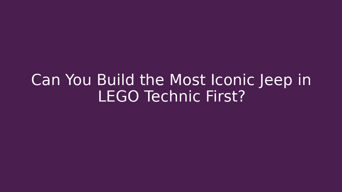 Can You Build the Most Iconic Jeep in LEGO Technic First?