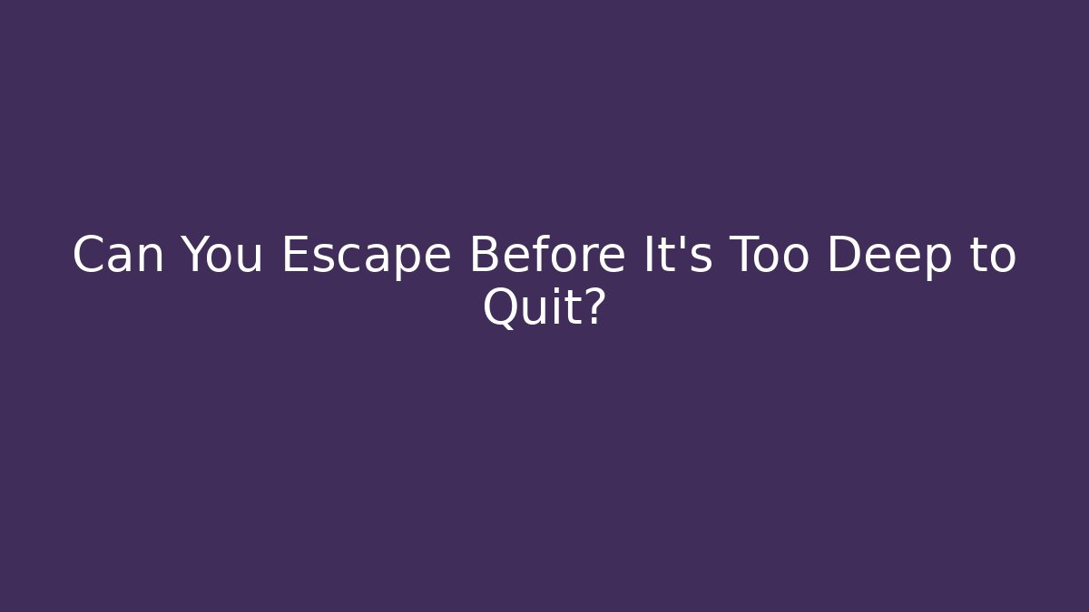 Can You Escape Before It’s Too Deep to Quit? - Boomer Naturals