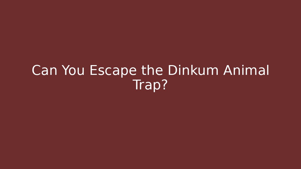 Can You Escape the Dinkum Animal Trap? - Boomer Naturals