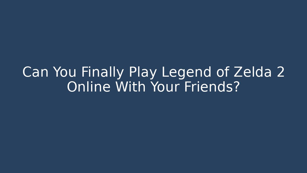 Can You Finally Play Legend of Zelda 2 Online With Your Friends?