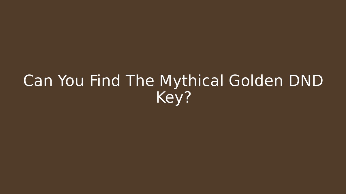 Can You Find The Mythical Golden DND Key? - Boomer Naturals