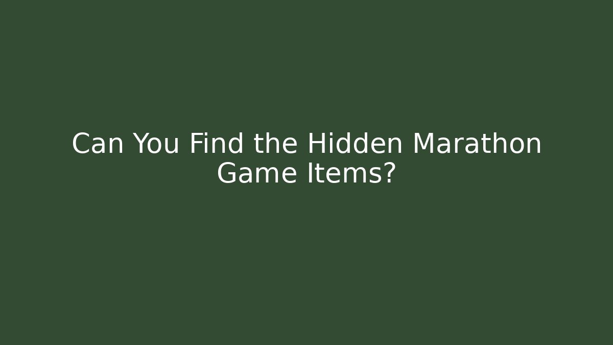 Can You Find the Hidden Marathon Game Items?