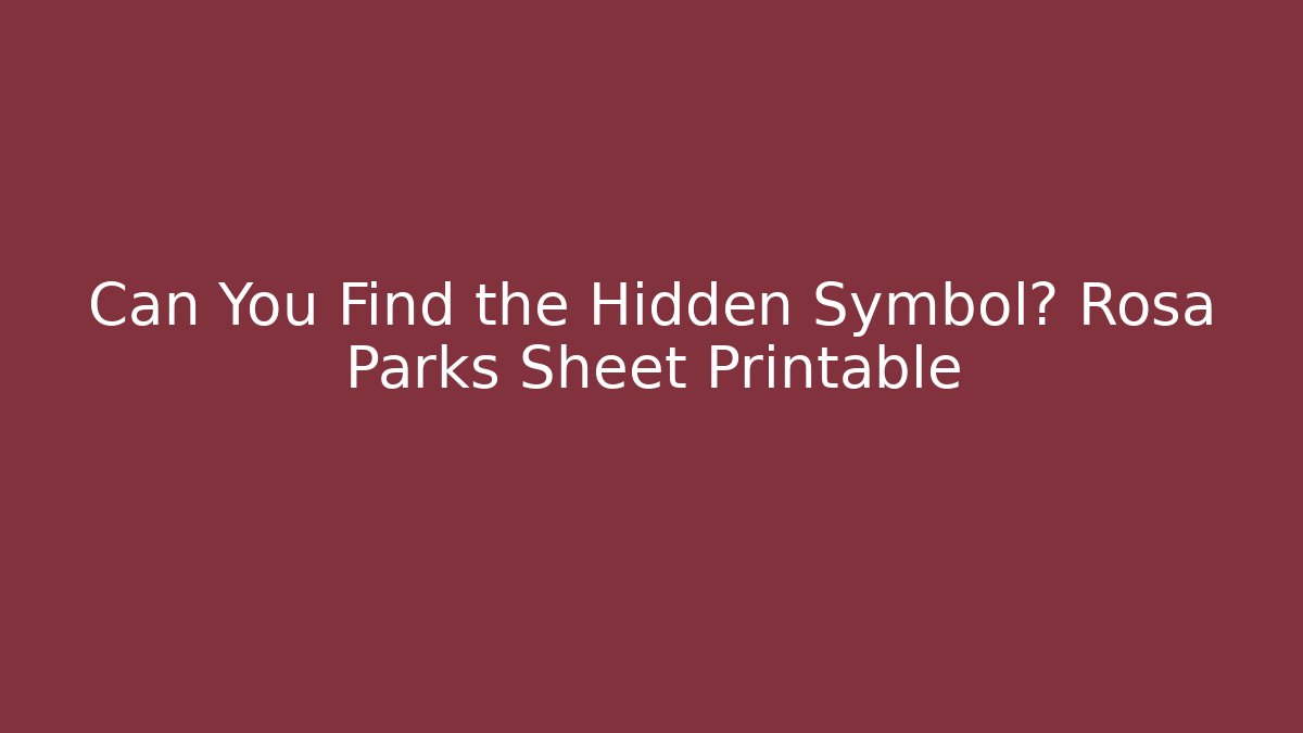 Can You Find the Hidden Symbol? Rosa Parks Sheet Printable