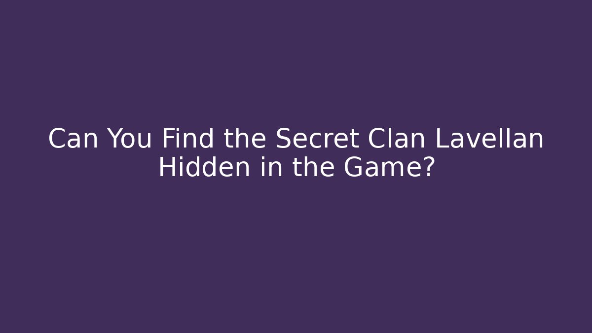 Can You Find the Secret Clan Lavellan Hidden in the Game?