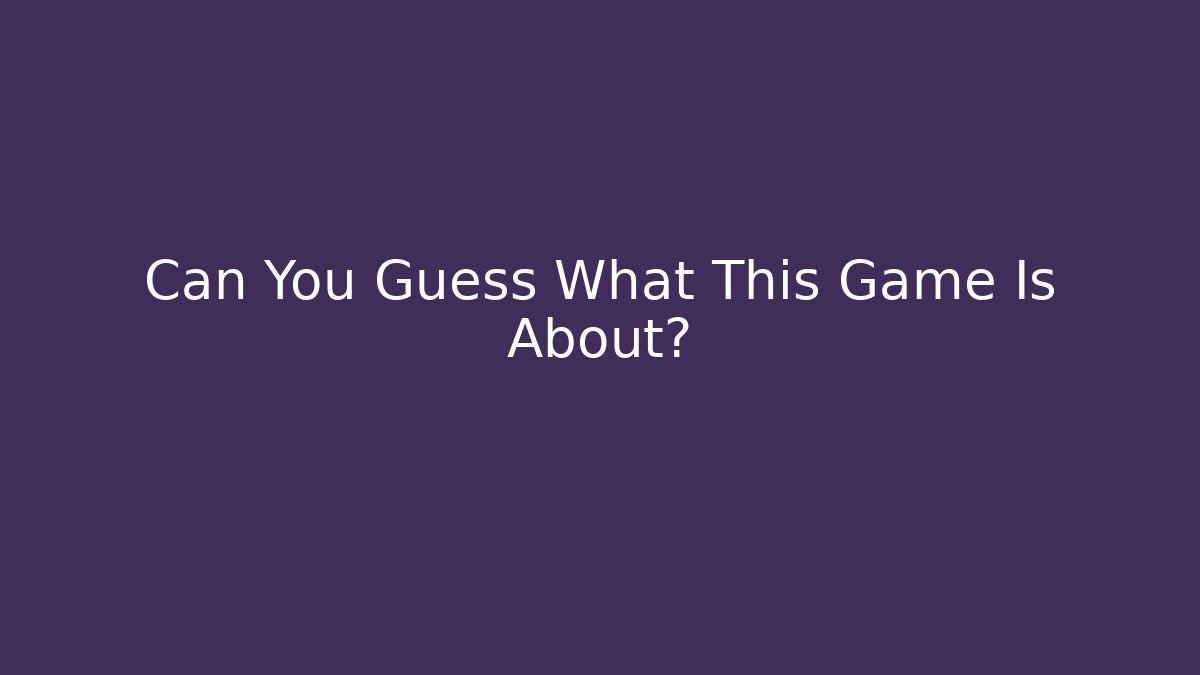Can You Guess What This Game Is About? - Boomer Naturals