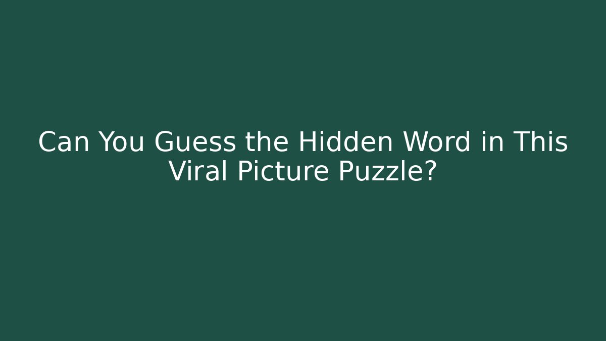 Can You Guess the Hidden Word in This Viral Picture Puzzle?