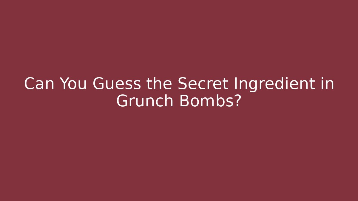 Can You Guess the Secret Ingredient in Grunch Bombs? - Boomer Naturals