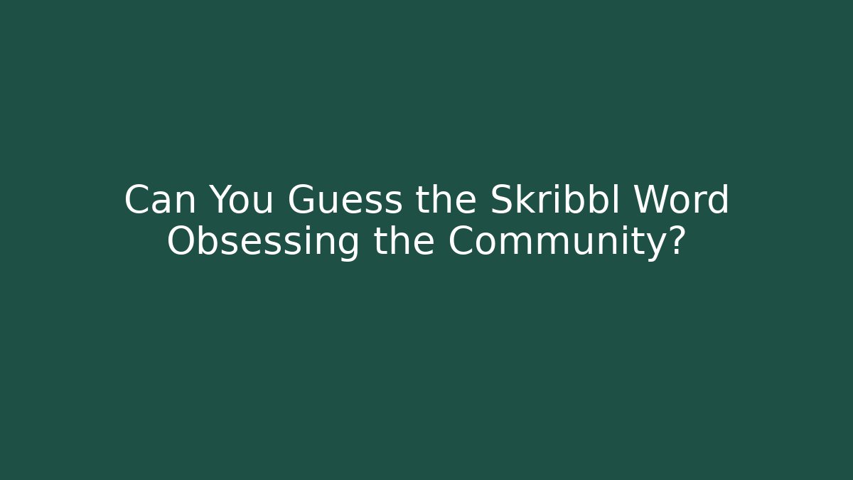Can You Guess the Skribbl Word Obsessing the Community?