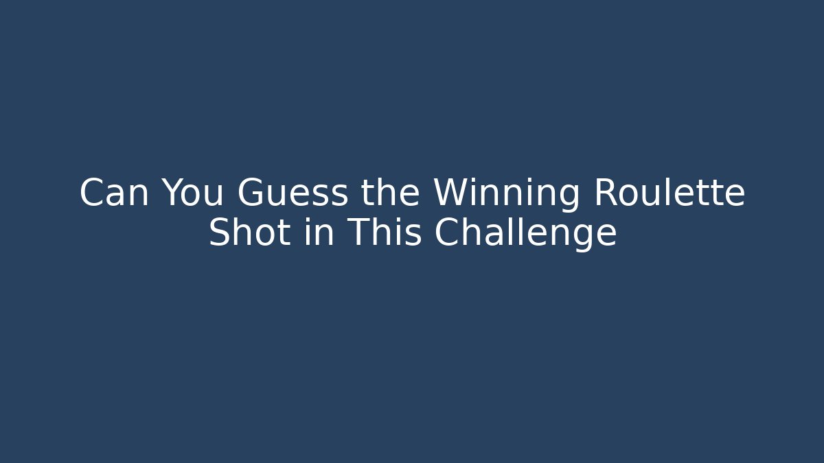 Can You Guess the Winning Roulette Shot in This Challenge - Boomer Naturals