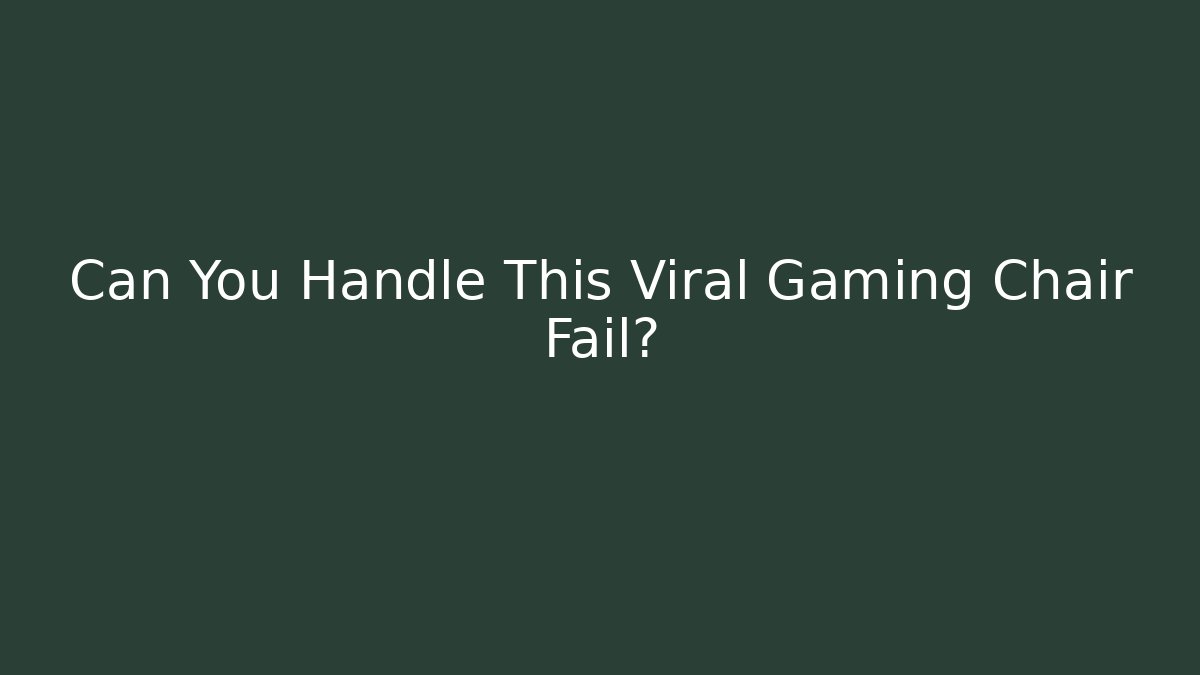 Can You Handle This Viral Gaming Chair Fail?