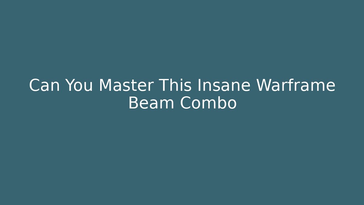 Can You Master This Insane Warframe Beam Combo