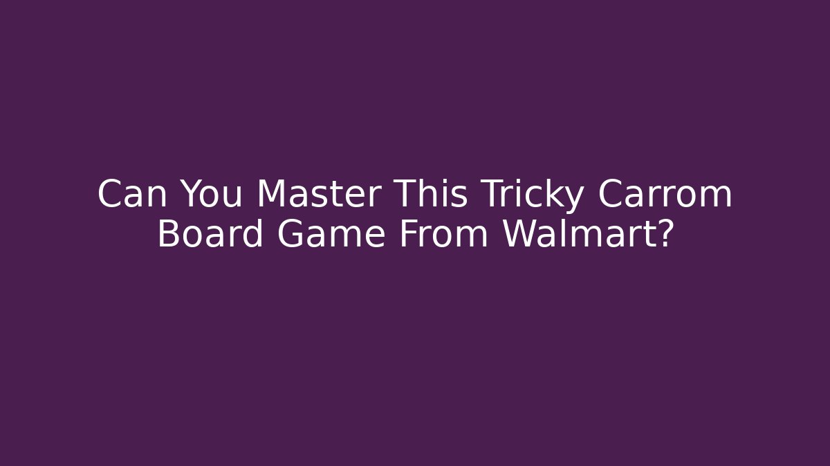 Can You Master This Tricky Carrom Board Game From Walmart?