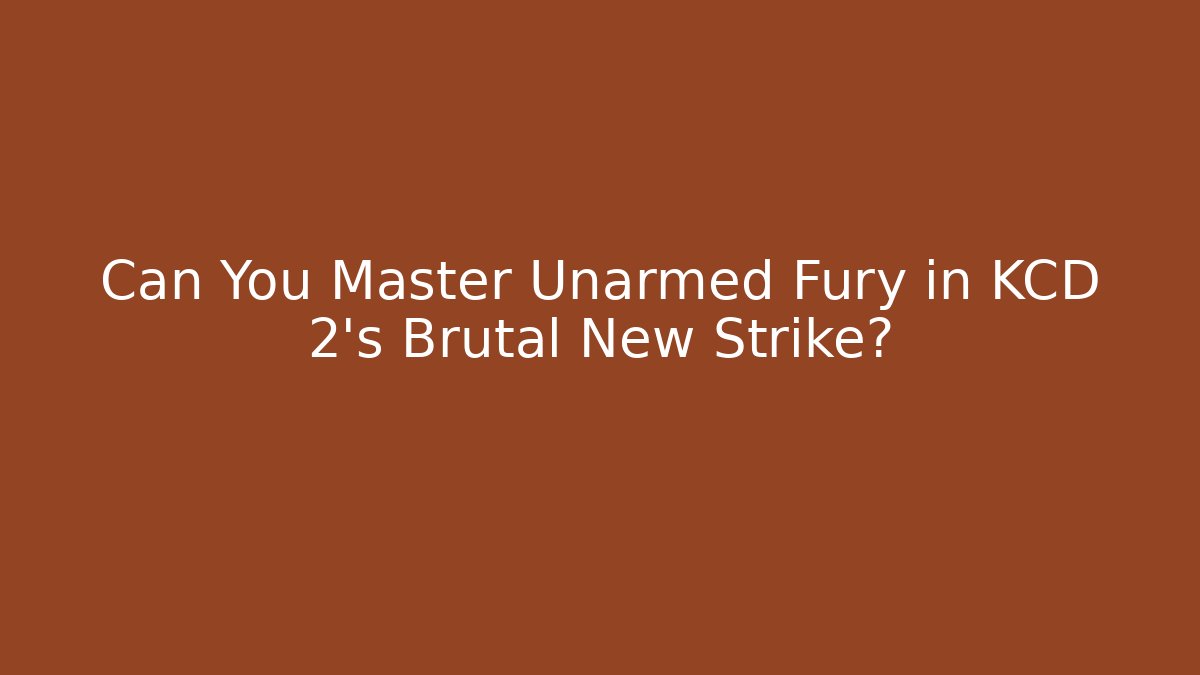 Can You Master Unarmed Fury in KCD 2's Brutal New Strike?