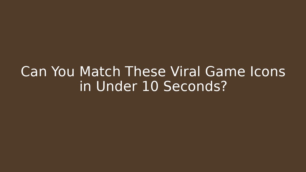 Can You Match These Viral Game Icons in Under 10 Seconds?