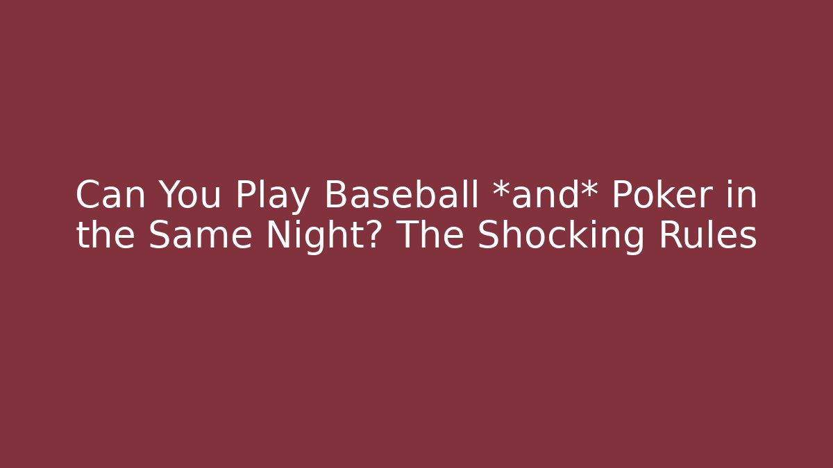 Can You Play Baseball *and* Poker in the Same Night? The Shocking Rules