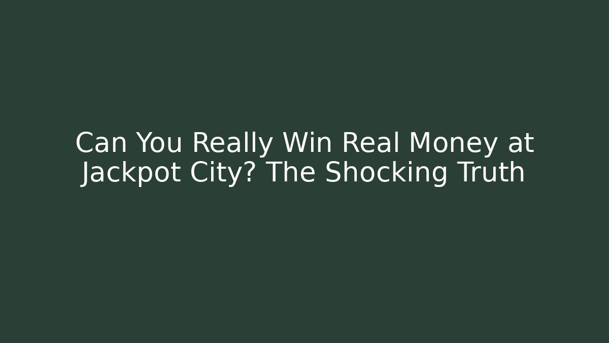 Can You Really Win Real Money at Jackpot City? The Shocking Truth