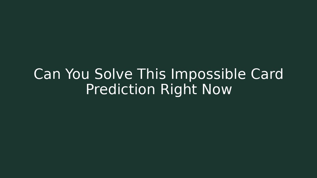 Can You Solve This Impossible Card Prediction Right Now - Boomer Naturals