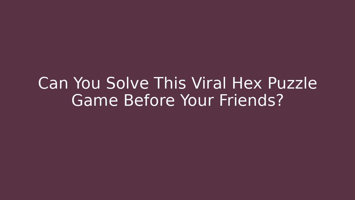 Can You Solve This Viral Hex Puzzle Game Before Your Friends?