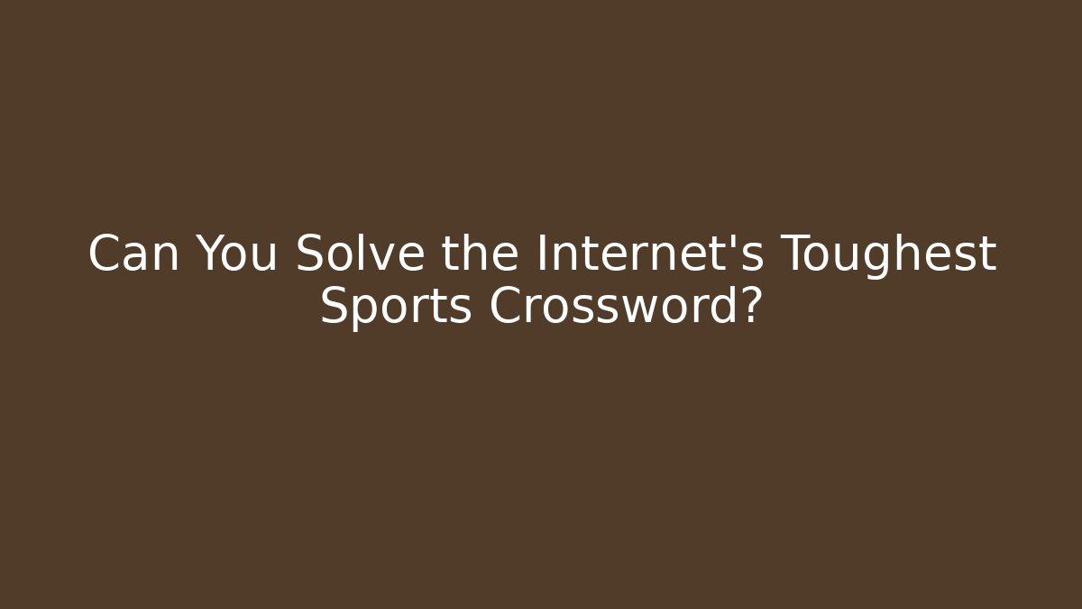 Can You Solve the Internet's Toughest Sports Crossword?