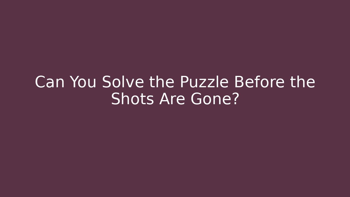 Can You Solve the Puzzle Before the Shots Are Gone? - Boomer Naturals