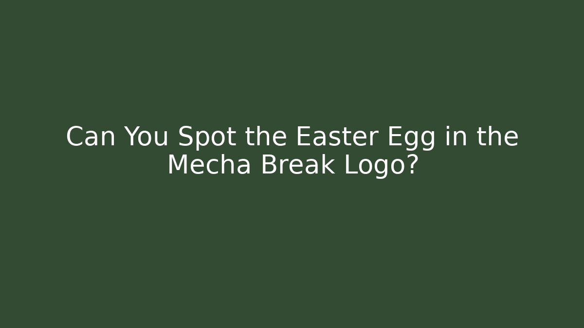 Can You Spot the Easter Egg in the Mecha Break Logo?