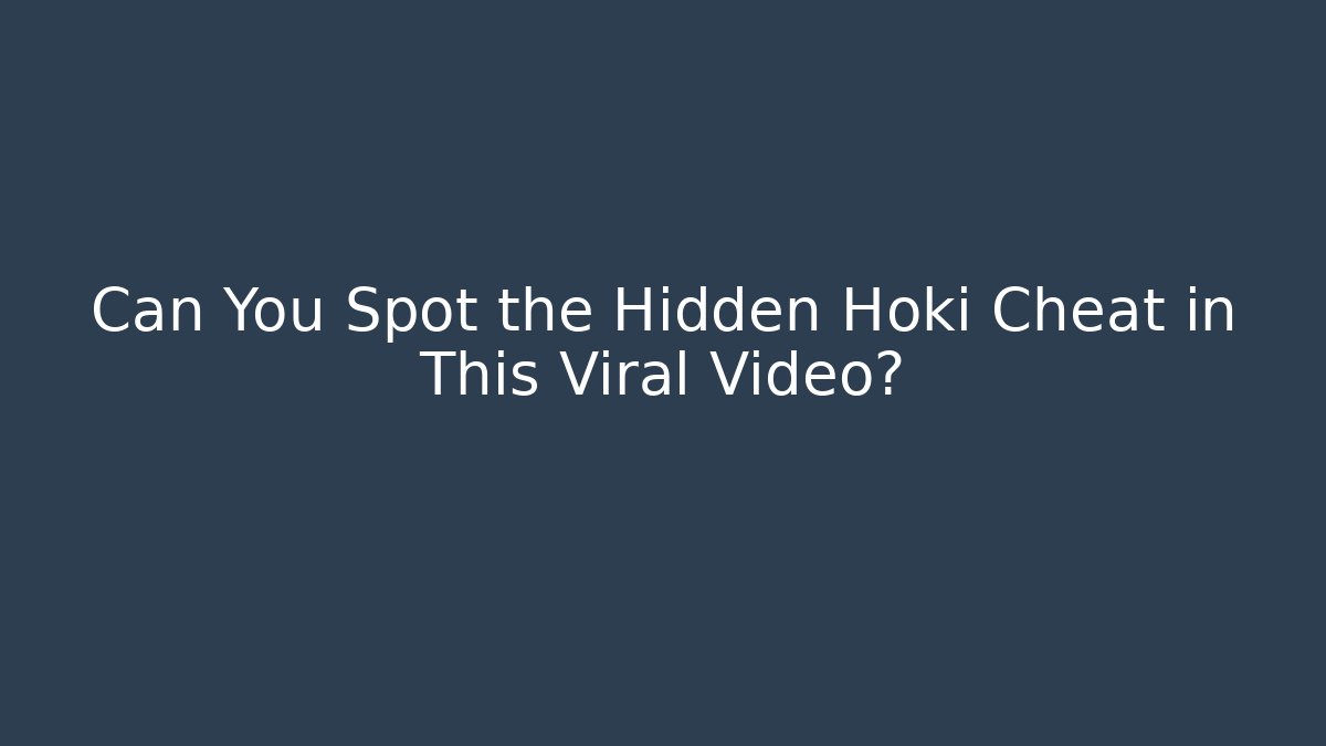 Can You Spot the Hidden Hoki Cheat in This Viral Video?
