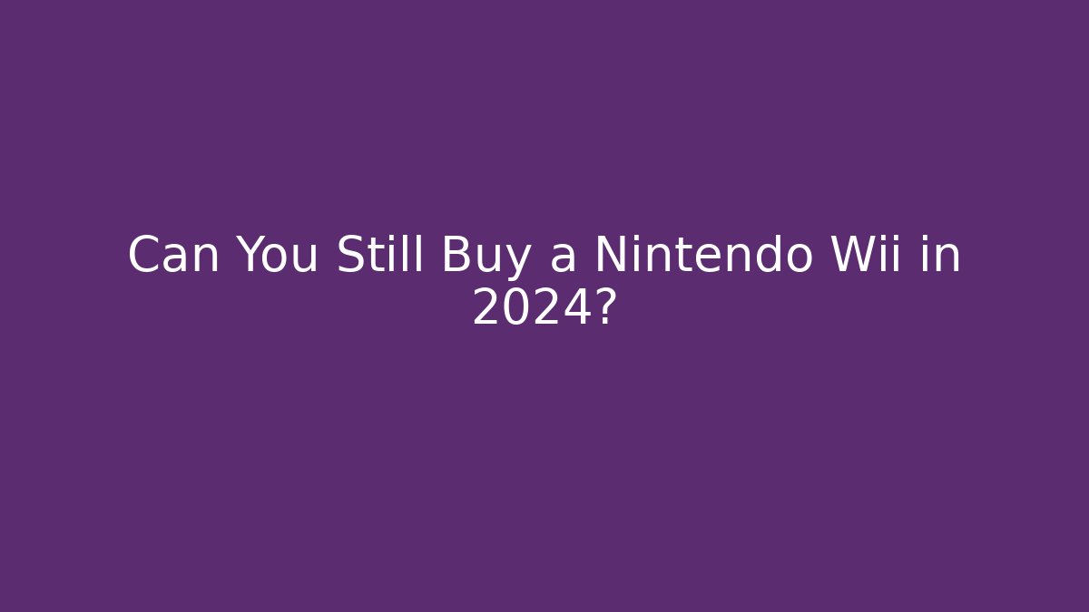 Can You Still Buy a Nintendo Wii in 2024?