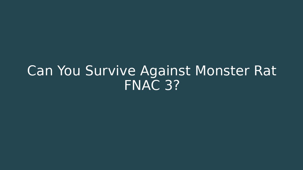 Can You Survive Against Monster Rat FNAC 3?