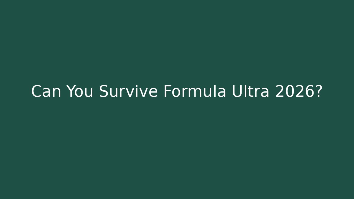 Can You Survive Formula Ultra 2026? - Boomer Naturals