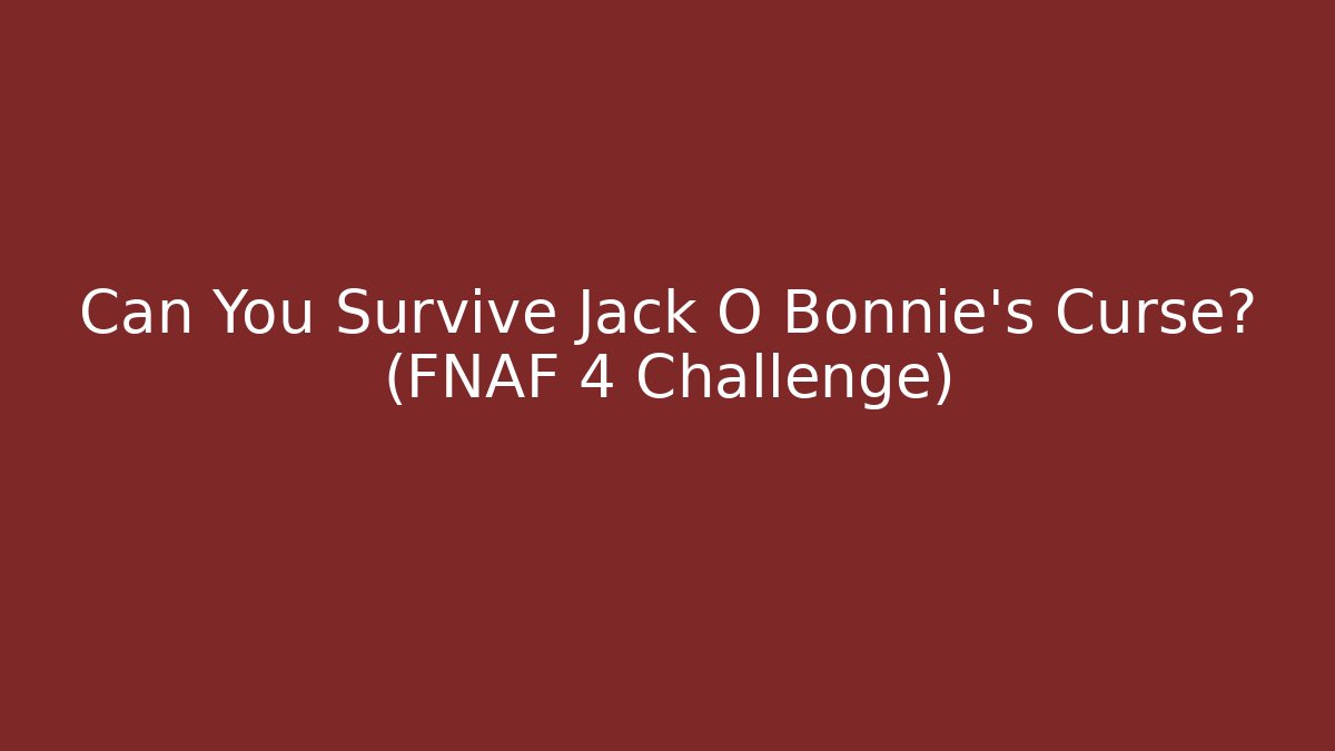 Can You Survive Jack O Bonnie's Curse? (FNAF 4 Challenge) - Boomer Naturals