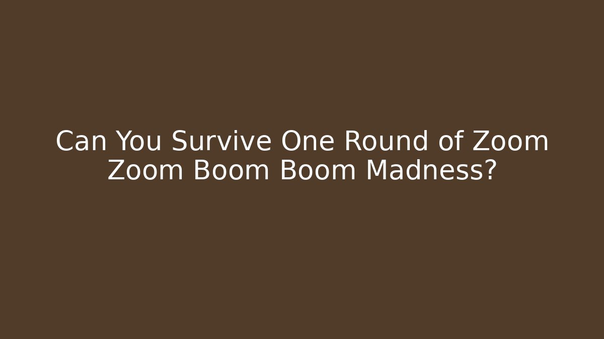 Can You Survive One Round of Zoom Zoom Boom Boom Madness?