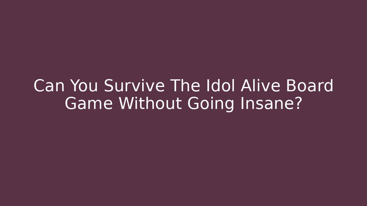 Can You Survive The Idol Alive Board Game Without Going Insane?