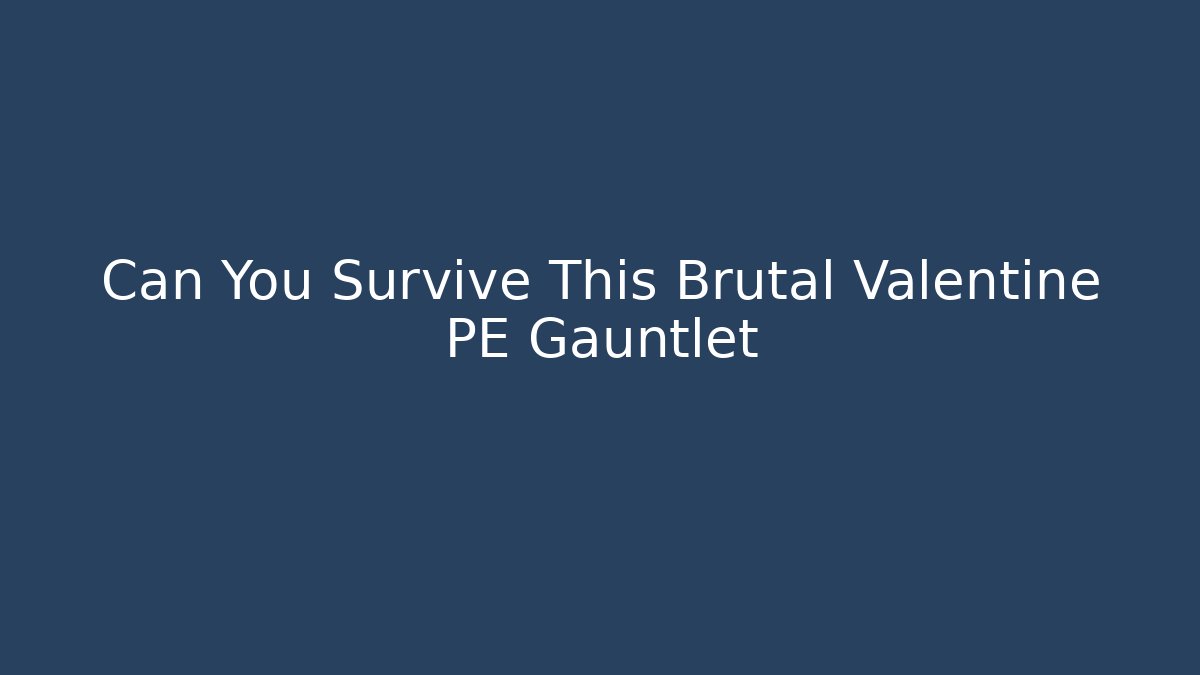 Can You Survive This Brutal Valentine PE Gauntlet - Boomer Naturals