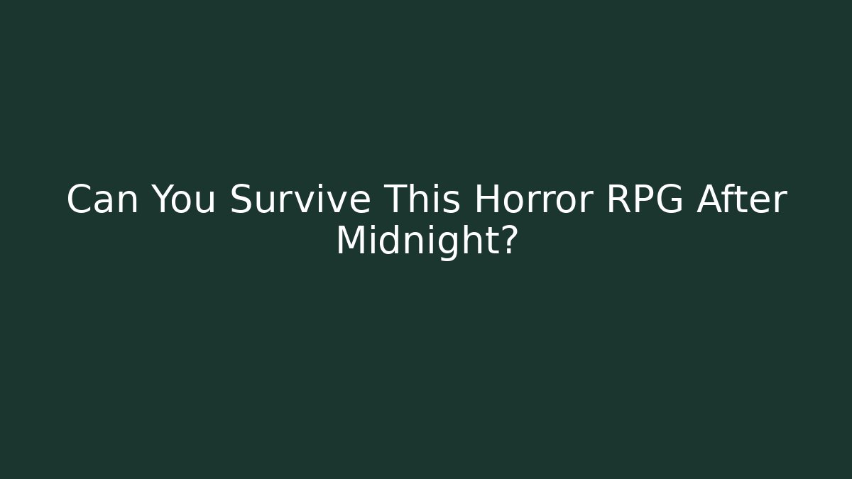 Can You Survive This Horror RPG After Midnight? - Boomer Naturals