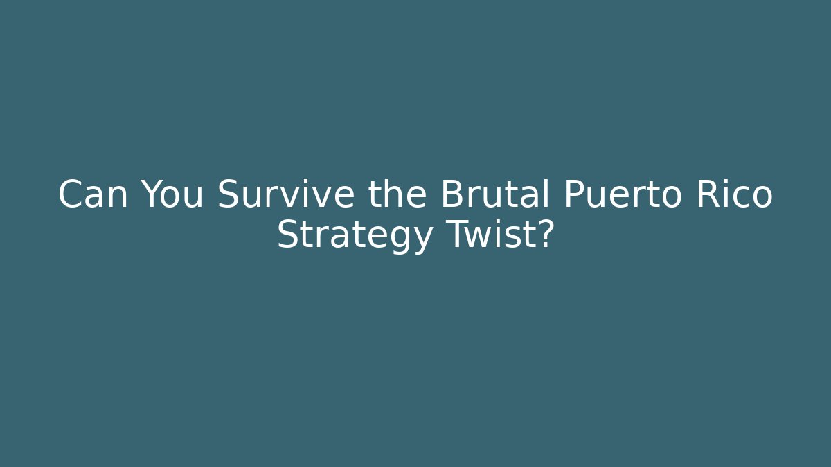 Can You Survive the Brutal Puerto Rico Strategy Twist?