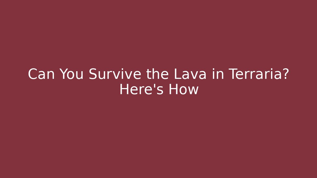 Can You Survive the Lava in Terraria? Here's How