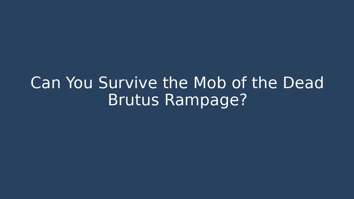 Can You Survive the Mob of the Dead Brutus Rampage?