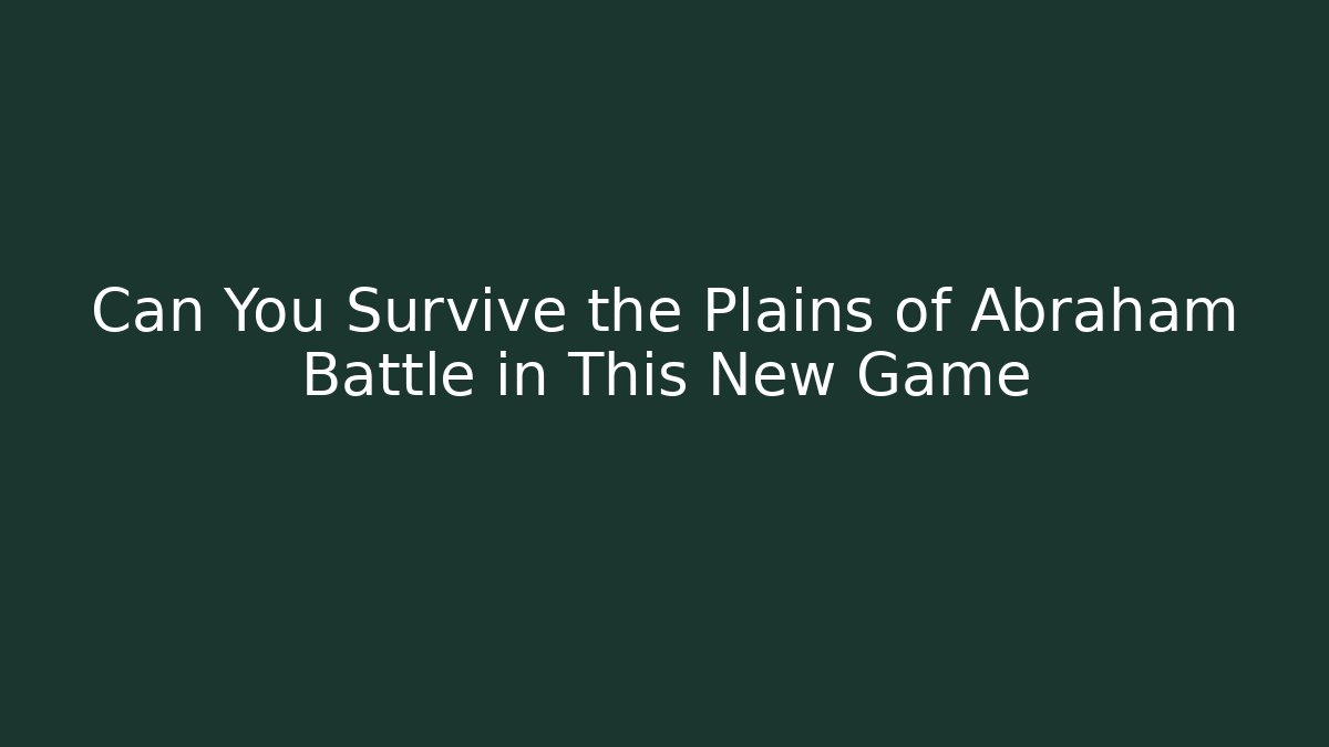 Can You Survive the Plains of Abraham Battle in This New Game