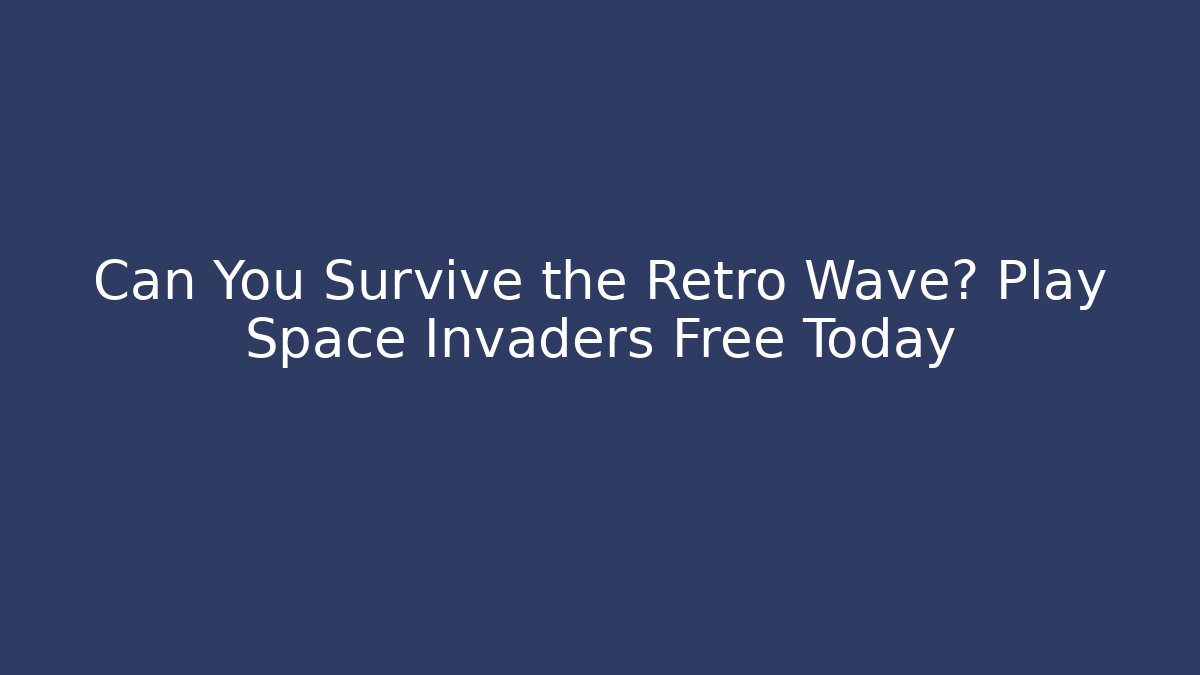 Can You Survive the Retro Wave? Play Space Invaders Free Today
