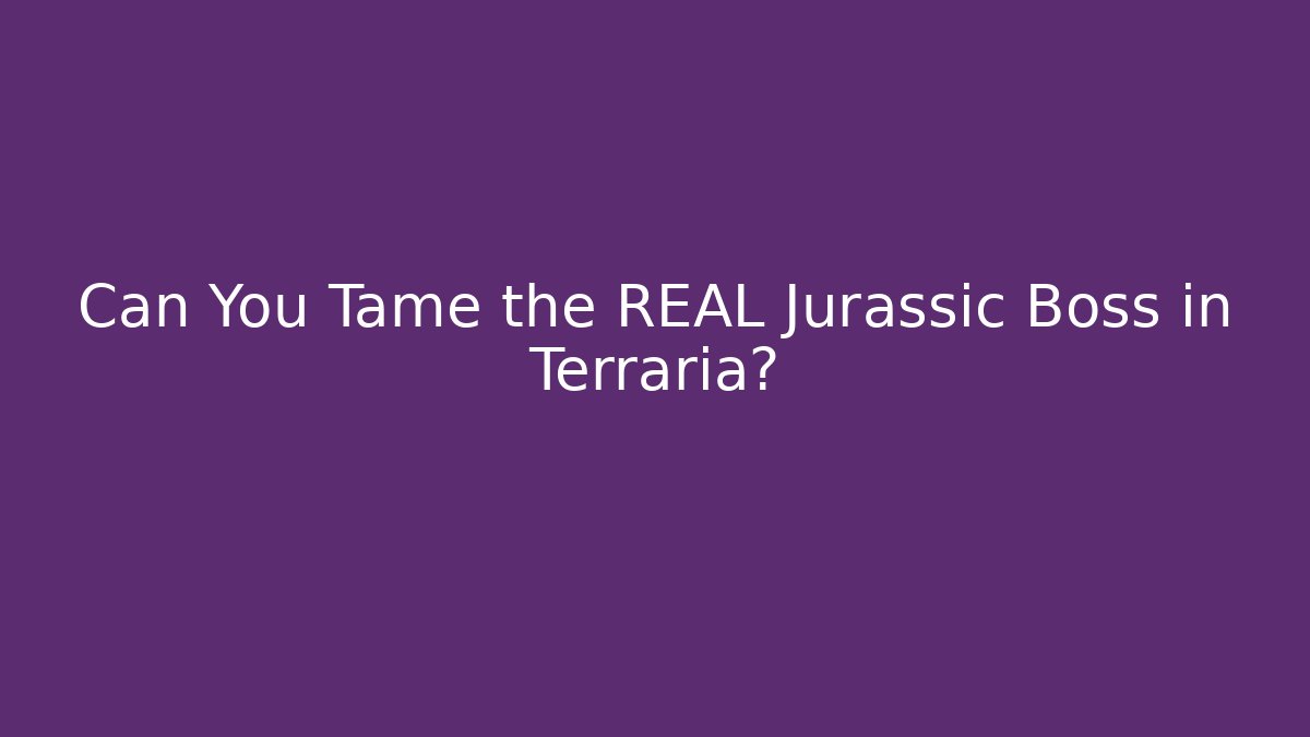 Can You Tame the REAL Jurassic Boss in Terraria?