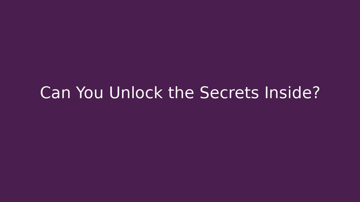 Can You Unlock the Secrets Inside?