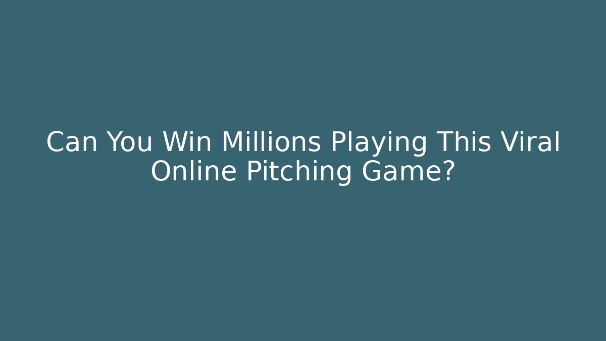 Can You Win Millions Playing This Viral Online Pitching Game?