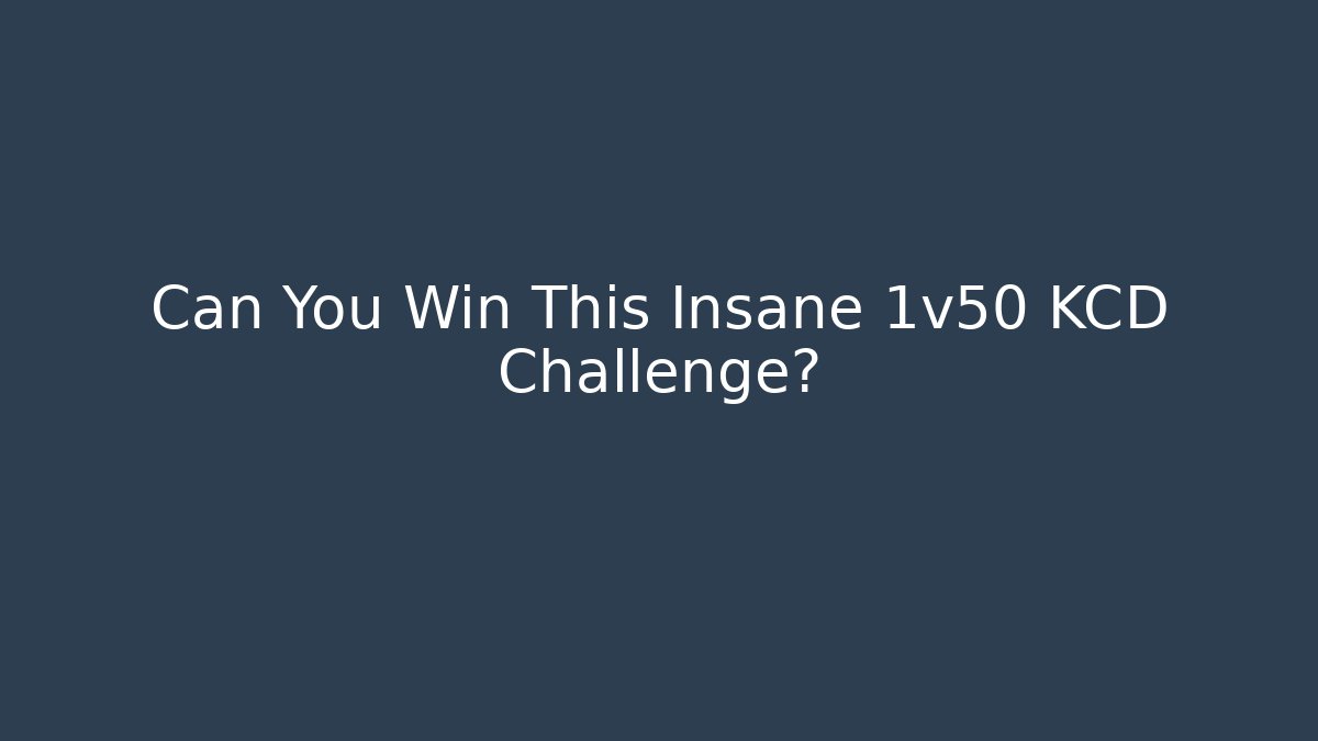 Can You Win This Insane 1v50 KCD Challenge?