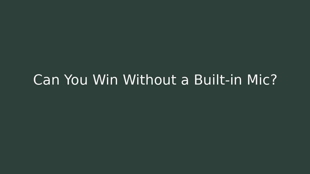 Can You Win Without a Built-in Mic? - Boomer Naturals