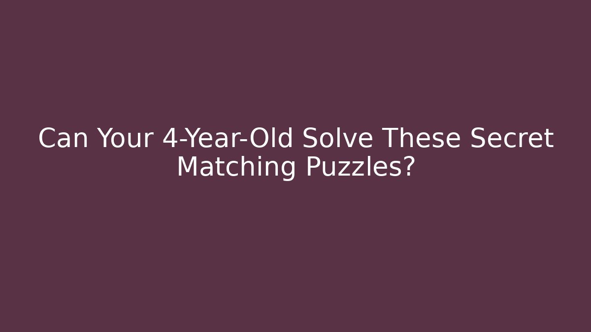 Can Your 4-Year-Old Solve These Secret Matching Puzzles?